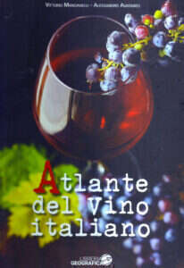Atlante del vino italiano di Vittorio Manganelli e Alessandro Avataneo Atlante del vino italiano di Vittorio Manganelli e Alessandro Avataneo