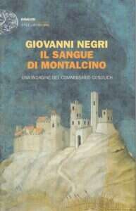 Il sangue di Montalcino di Giovanni Negri Il sangue di Montalcino di Giovanni Negri
